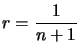 $ r=\dfrac{1}{n+1}$