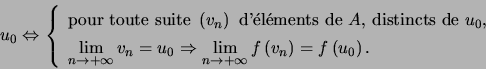 \begin{displaymath}u_{0}\Leftrightarrow\left\{ \begin{array}[c]{l} \text{pour ... ...t( v_{n}\right) =f\left( u_{0}\right) . \end{array} \right. \end{displaymath}