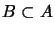 $ B\subset A$