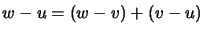 $ w-u=(w-v)+(v-u)$