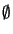$ \emptyset$