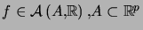 $ f\in\mathcal{A}\left( A,\mathbb{R}\right) ,A\subset\mathbb{R}^{p}$