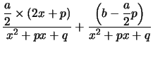 $ \dfrac{\dfrac{a}{2}\times(2x+p)}{x^{2}+px+q}+\dfrac{\left( b-\dfrac{a}{2}p\right)}{x^{2}+px+q} $