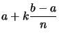 $ a+k\dfrac{b-a}{n}$