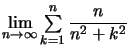 $ \lim\limits_{n\rightarrow\infty}\sum\limits_{k=1}^{n}\dfrac {n}{n^{2}+k^{2}}$