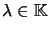 $ \lambda\in\mathbb{K}$