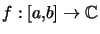 $ f:\left[ a,b\right] \rightarrow\mathbb{C}$
