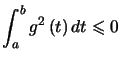 $ \displaystyle\int_{a} ^{b}g^{2}\left( t\right) dt\leqslant0$