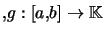 $ ,g:\left[ a,b\right] \rightarrow\mathbb{K}$