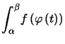 $\displaystyle {\displaystyle\int_{\alpha}^{\beta}} f\left( \varphi\left( t\right) \right)$