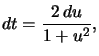 $ dt=\dfrac{2\,du}{1+u^{2}},$