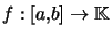 $ f:\left[ a,b\right] \rightarrow\mathbb{K}$