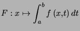 $ F:x\mapsto\displaystyle\int_{a}^{b}f\left( x,t\right) dt $
