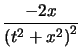 $ \dfrac{-2x}{\left( t^{2}+x^{2}\right) ^{2}}$