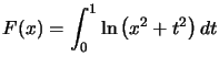 $ F(x)=\displaystyle\int_0^1\ln \left(x^2+t^2\right) dt$