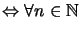 $ \Leftrightarrow\forall n\in\mathbb{N}$