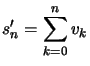 $ s_{n}^{\prime}=\displaystyle\sum \limits_{k=0}^{n}v_{k}$