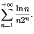 $ \displaystyle\sum\limits_{n=1}^{+\infty}\dfrac{\ln n}{n2^{n}}.$