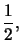$ \dfrac{1}{2},$