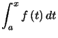 $ \displaystyle\int_{a}^{x}f\left( t\right) dt$