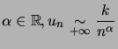 $ \alpha\in\mathbb{R}, u_{n}\underset{+\infty}{\sim}\dfrac{k}{n^{\alpha}}$