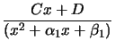 $ \dfrac{Cx+D}{\left( x^{2}+\alpha_{1}x+\beta _{1}\right) }$