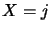 $ X=j$