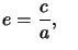 $ e=\dfrac{c}{a},\quad$