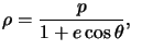 $ \rho=\dfrac{p}{1+e\cos\theta },\quad$