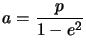 $ a=\dfrac{p}{1-e^{2}}$
