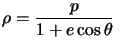 $ \rho=\dfrac{p}{1+e\cos\theta }\quad$