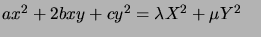 $ ax^{2}+2bxy+cy^{2}=\lambda X^{2}+\mu Y^{2}\quad$