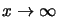 $ x\rightarrow\infty$