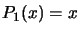 $ P_{1}(x)=x$