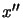 $ x^{\prime \prime}$