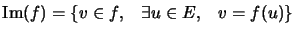$ \mathrm{Im}(f)=\{v\in f,\quad \exists u\in E,\quad v=f(u)\}$