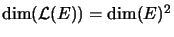$ \dim(\mathcal{L} (E))=\dim(E)^{2}$