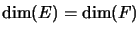 $ \dim(E)=\dim(F)$