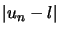 $ \left\vert u_{n} -l\right\vert $