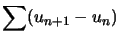 $ \displaystyle\sum(u_{n+1} -u_{n})$