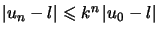 $ \left\vert u_{n}-l\right\vert \leqslant k^{n}\left\vert u_{0}-l\right\vert $