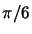 $ \pi /6$