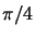 $ \pi /4$