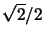 $ \sqrt{2}/2$