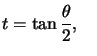 $ t=\tan\dfrac{\theta}{2},\quad$