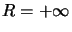 $ R=+\infty$