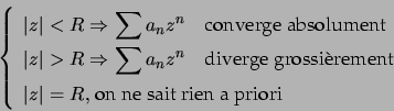 \begin{displaymath}\left\{ \begin{array}[c]{l} \left\vert z\right\vert <R\Righ... ...vert =R,\text{ on ne sait rien a priori} \end{array} \right. \end{displaymath}