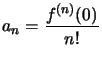 $ a_{n}=\dfrac{f^{(n)}(0)}{n!}$