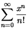 $ \displaystyle\sum_{n=0}^{\infty}\dfrac{x^{n}}{n!}$
