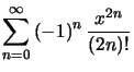 $ \displaystyle\sum_{n=0}^{\infty}\left( -1\right) ^{n}\dfrac{x^{2n}}{\left( 2n\right) !}$